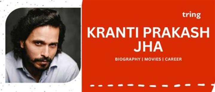 Kranti Prakash Jha Height, Weight, Net Worth, Age, Birthday, Wikipedia, Who, Nationality, Biography